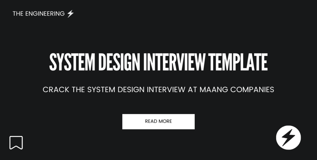 System Design Interview Template - Crack the System Design Interview at MAANG (Meta, Amazon, Apple, Netflix, Google) Companies