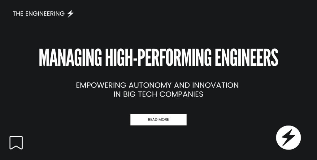 Managing High-Performing Engineers. Empowering Autonomy and Innovation in Big Tech Companies - The Engineering Bolt